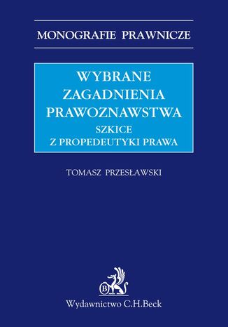 Wybrane zagadnienia prawoznawstwa. Szkice z propedeutyki prawa Tomasz Przesławski - okladka książki