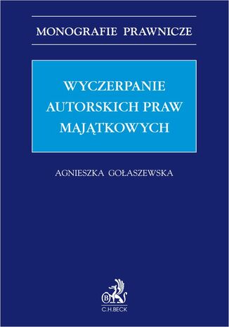 Wyczerpanie autorskich praw majątkowych Agnieszka Gołaszewska - okladka książki