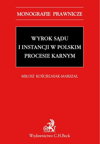 Wyrok sądu I instancji w polskim procesie karnym Miłosz Kościelniak-Marszał - okladka książki