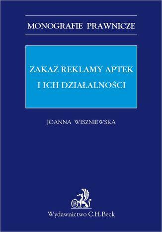 Zakaz reklamy aptek i ich działalności Joanna Wiszniewska - okladka książki