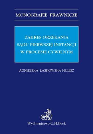 Zakres orzekania sądu pierwszej instancji w procesie cywilnym Agnieszka Laskowska - Hulisz - okladka książki