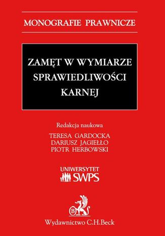 Zamęt w wymiarze sprawiedliwości karnej Teresa Gardocka, Dariusz Jagiełło, Piotr Herbowski - okladka książki