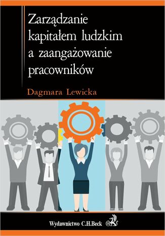 Zarządzanie kapitałem ludzkim a zaangażowanie pracowników Dagmara Lewicka - okladka książki