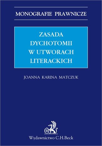 Zasada dychotomii w utworach literackich Joanna Karina Matczuk - okladka książki