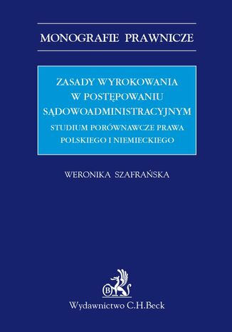 Zasady wyrokowania w postępowaniu sądowoadministracyjnym Weronika Szafrańska - okladka książki