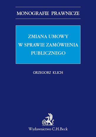 Zmiana umowy w sprawie zamówienia publicznego Grzegorz Klich - okladka książki