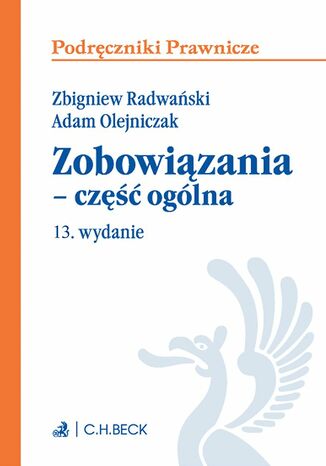 Zobowiązania - część ogólna. Wydanie 13 Adam Olejniczak, Zbigniew Radwański - okladka książki