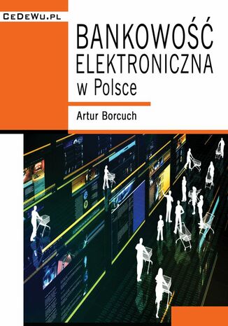 Bankowość elektroniczna w Polsce Artur Borcuch - okladka książki