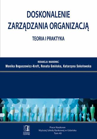 Doskonalenie zarządzania organizacją - teoria i praktyka. Tom 40 Monika Boguszewicz-Kreft, Renata Gmińska - okladka książki