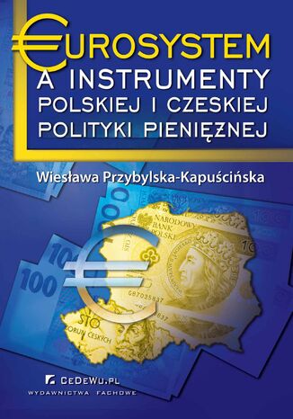 Eurosystem a instrumenty polskiej i czeskiej polityki pieniężnej prof. dr hab. Wiesława Przybylska-Kapuścińska - okladka książki