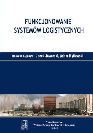 Funkcjonowanie systemów logistycznych. Tom 2 Jacek Jaworski, Adam Mytlewski - okladka książki