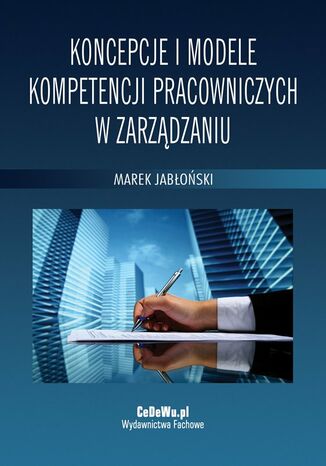 Koncepcje i modele kompetencji pracowniczych w zarządzaniu Marek Jabłoński - okladka książki