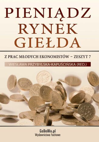 Pieniądz, rynek, giełda - z prac młodych ekonomistów prof. dr hab. Wiesława Przybylska-Kapuścińska - okladka książki