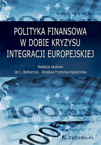 Polityka finansowa w dobie kryzysu integracji europejskiej prof. Jan L. Bednarczyk - okladka książki