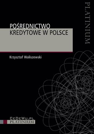 Pośrednictwo kredytowe w Polsce dr hab., prof UEP Krzysztof Waliszewski - okladka książki