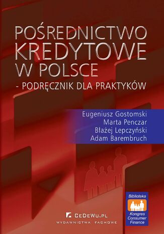 Pośrednictwo kredytowe w Polsce - podręcznik dla praktyków Eugeniusz Gostomski, Marta Penczar, Błażej Lepczyński - okladka książki