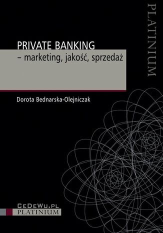 Private Banking - marketing, jakość, sprzedaż Dorota Bednarska-Olejniczak - okladka książki
