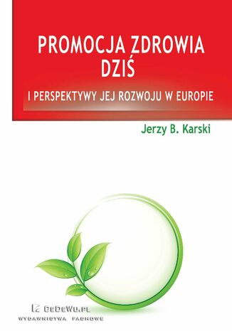 Promocja zdrowia dziś i perspektywy jej rozwoju w Europie Jerzy B. Karski - okladka książki