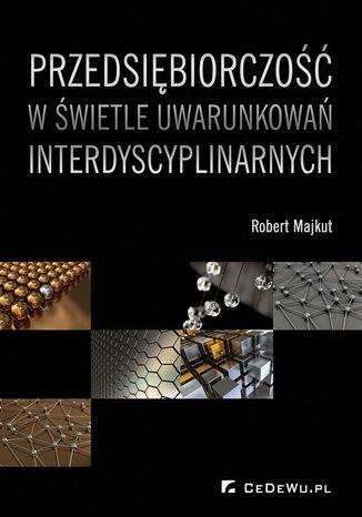 Przedsiębiorczość w świetle uwarunkowań interdyscyplinarnych Robert Majkut - okladka książki