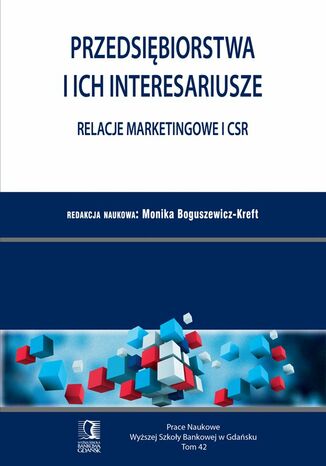 Przedsiębiorstwa i ich interesariusze - relacje marketingowe i CSR. Tom 42 Monika Boguszewicz-Kreft - okladka książki