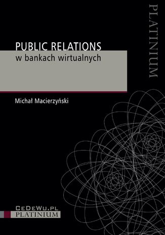 Public Relations w bankach wirtualnych Michał Macierzyński - okladka książki
