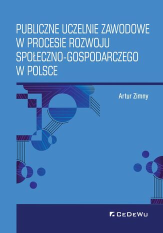Publiczne uczelnie zawodowe w procesie rozwoju społeczno-gospodarczego w Polsce Artur Zimny - okladka książki