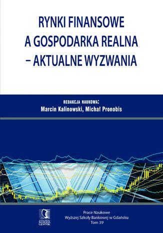 Rynki finansowe a gospodarka realna - aktualne wyzwania. Tom 39 Marcin Kalinowski (red.), Michał Pronobis (red.) - okladka książki