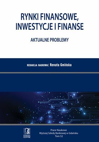 Rynki finansowe, inwestycje i finanse. Aktualne problemy. PN WSB Tom 52 Renata Gmińska - okladka książki