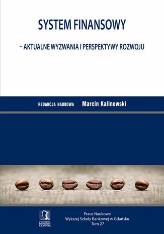 System finansowy - aktualne wyzwania i perspektywy rozwoju. Tom 27 Marcin Kalinowski (red.) - okladka książki