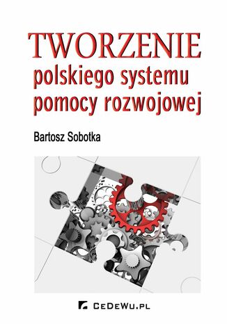 Tworzenie polskiego systemu pomocy rozwojowej Bartosz Sobotka - okladka książki