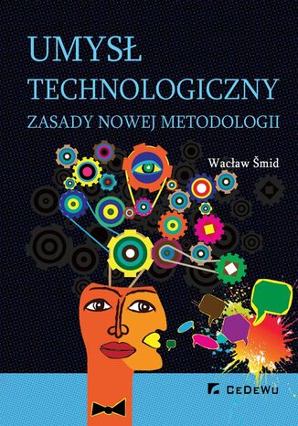 Umysł technologiczny. Zasady nowej metodologii Wacław Šmid - okladka książki