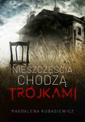 Nieszczęścia chodzą trójkami Magdalena Kubasiewicz - okladka książki