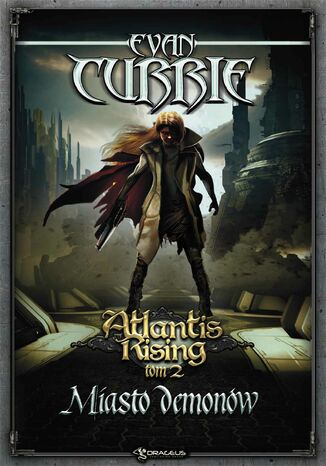 Atlantis Rising. Tom 2. Miasto demonów Evan Currie - okladka książki