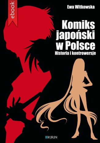 Komiks japoński w Polsce. Historia i kontrowersje Ewa Witkowska - okladka książki