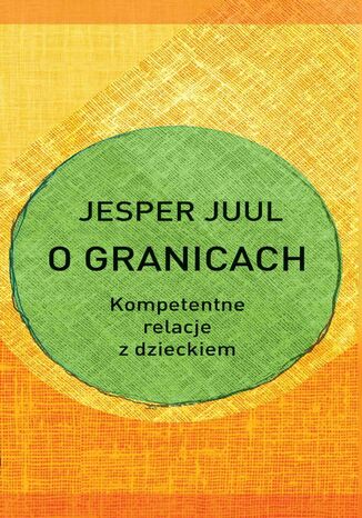 O granicach. Kompetentne relacje z dzieckiem Jesper Juul - okladka książki