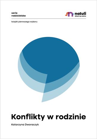 Konflikty w rodzinie Katarzyna Dworaczyk - okladka książki