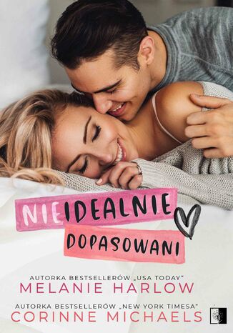Nieidealnie dopasowani Corinne Michaels, Melanie Harlow - okladka książki
