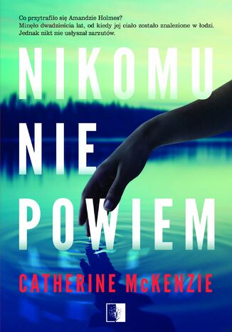 Nikomu nie powiem Catherine McKenzie - okladka książki