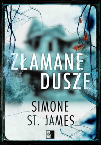 Złamane dusze Simone St. James - okladka książki