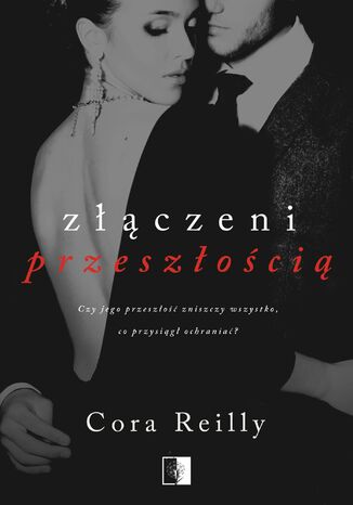 Złączeni przeszłością Cora Reilly - okladka książki