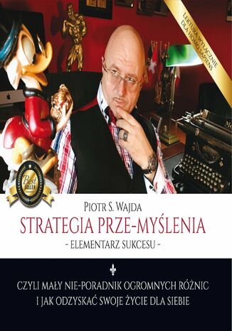 Strategia prze-myślenia - elementarz sukcesu - czyli mały nie-poradnik ogromnych różnic i jak odzyskać swoje życie dla siebie Piotr S. Wajda - audiobook MP3