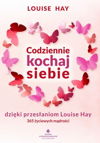 Codziennie kochaj siebie dzięki przesłaniom Louise Hay. 365 życiowych mądrości Louise Hay - audiobook MP3