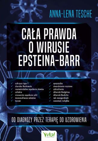 Cała prawda o wirusie Epsteina-Barr. Od diagnozy przez terapię do uzdrowienia Anna-Lena Tesche - okladka książki