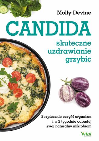 Candida - skuteczne uzdrawianie grzybic. Bezpiecznie oczyść organizm i w 2 tygodnie odbuduj swój naturalny mikrobiom Molly Devine - okladka książki