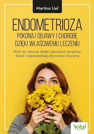 Endometrioza - pokonaj objawy i chorobę dzięki właściwemu leczeniu Martina Liel - okladka książki