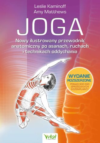 Joga. Nowy ilustrowany przewodnik anatomiczny po asanach, ruchach i technikach oddychania Leslie Kaminoff, Amy Matthews - okladka książki