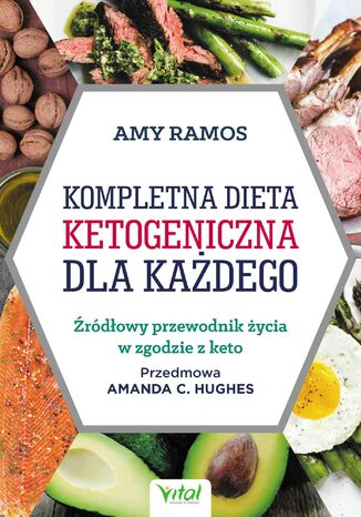 Kompletna dieta ketogeniczna dla każdego. Źródłowy poradnik życia w zgodzie z keto Amy Ramos - okladka książki