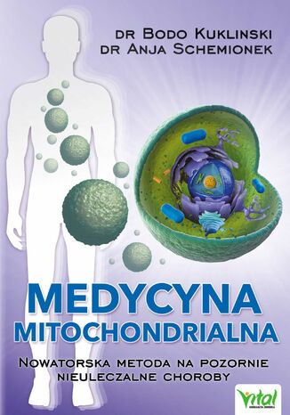 Medycyna mitochondrialna. Nowatorska metoda na pozornie nieuleczalne choroby dr Bodo Kuklinski - okladka książki