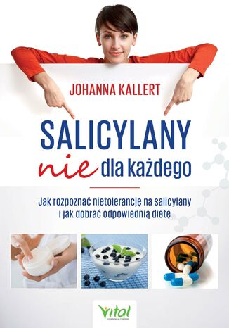 Salicylany nie dla każdego. Jak rozpoznać nietolerancję na salicylany i jak dobrać odpowiednią dietę Johanna Kallert - okladka książki