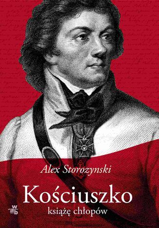Kościuszko. Książę chłopów Alex Storozynski - okladka książki